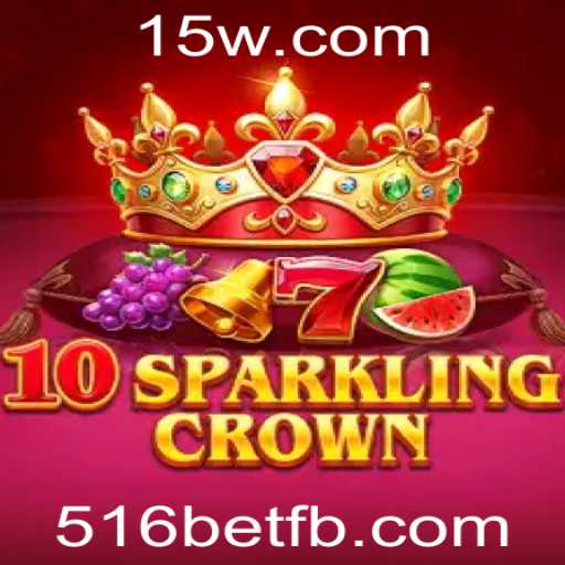 Descubra o Mundo Empolgante de 10SparklingCrown com a 516bet